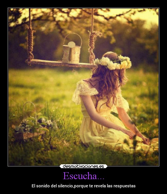 Escucha... - El sonido del silencio,porque te revela las respuestas