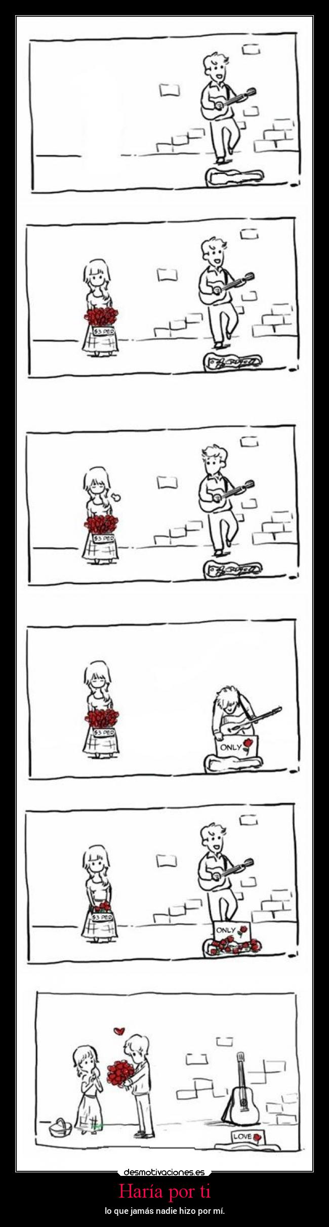 Haría por ti - lo que jamás nadie hizo por mí.