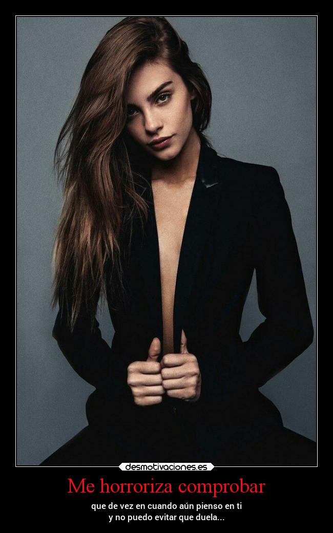Me horroriza comprobar - 