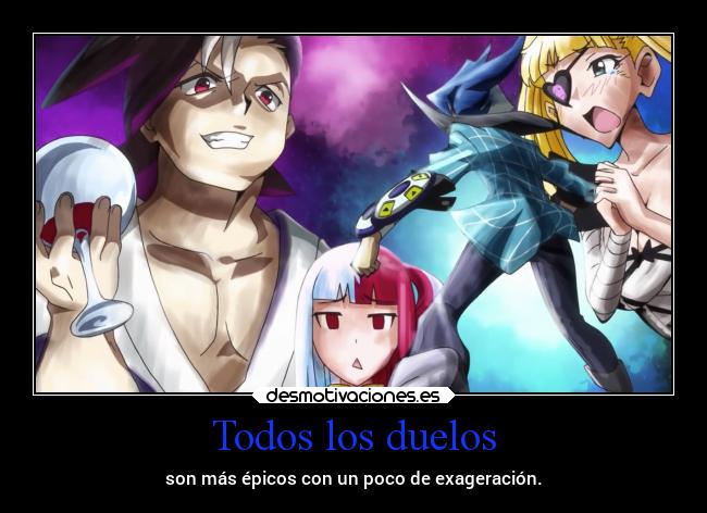 Todos los duelos - son más épicos con un poco de exageración.