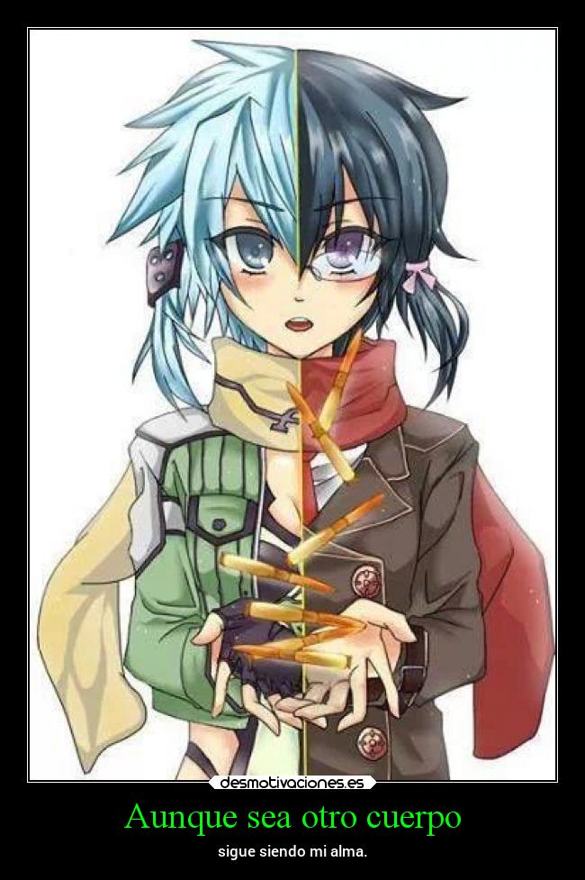Aunque sea otro cuerpo - sigue siendo mi alma.
