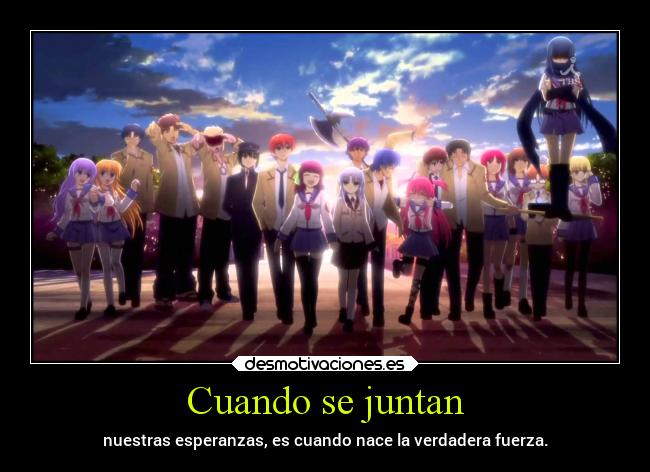 Cuando se juntan - nuestras esperanzas, es cuando nace la verdadera fuerza.