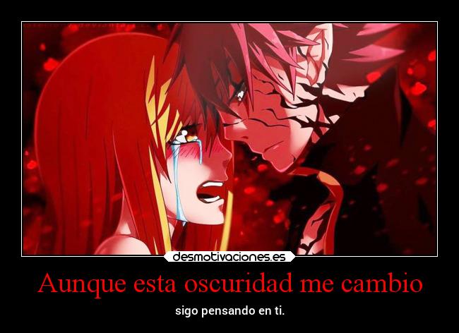 Aunque esta oscuridad me cambio -