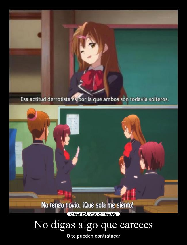 No digas algo que careces - O te pueden contratacar