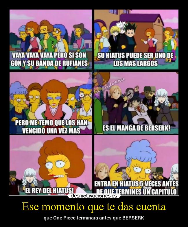 Ese momento que te das cuenta - que One Piece terminara antes que BERSERK