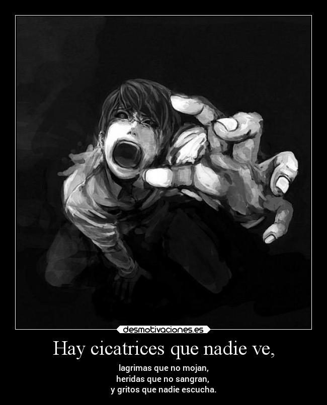 Hay cicatrices que nadie ve, - 