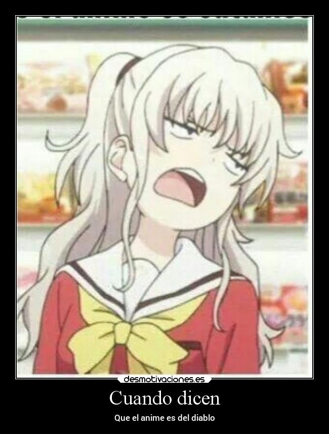 Cuando dicen - Que el anime es del diablo
