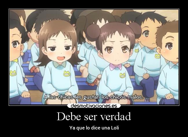 Debe ser verdad - Ya que lo dice una Loli