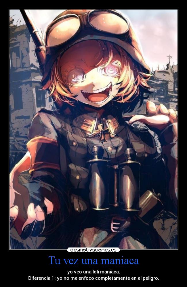 Tu vez una maniaca -