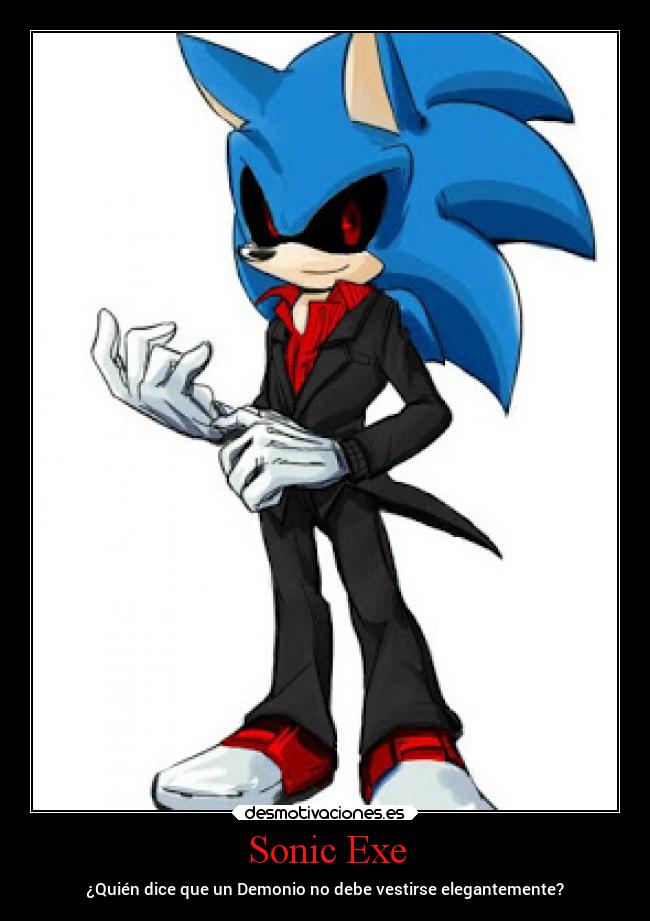Sonic Exe - ¿Quién dice que un Demonio no debe vestirse elegantemente?