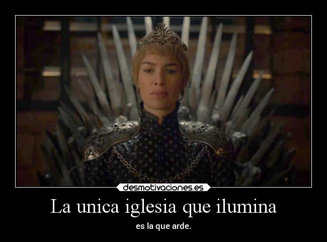 La unica iglesia que ilumina - es la que arde.