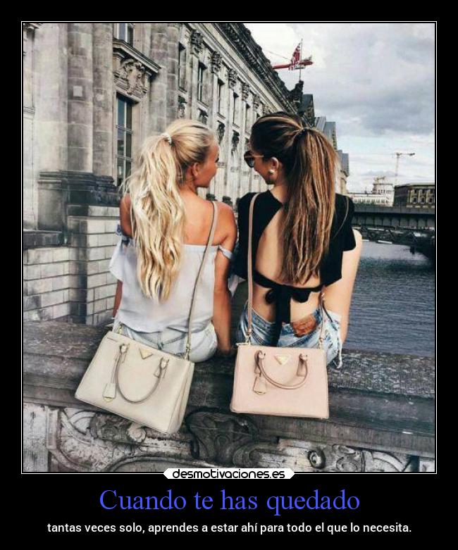 Cuando te has quedado - tantas veces solo, aprendes a estar ahí para todo el que lo necesita.