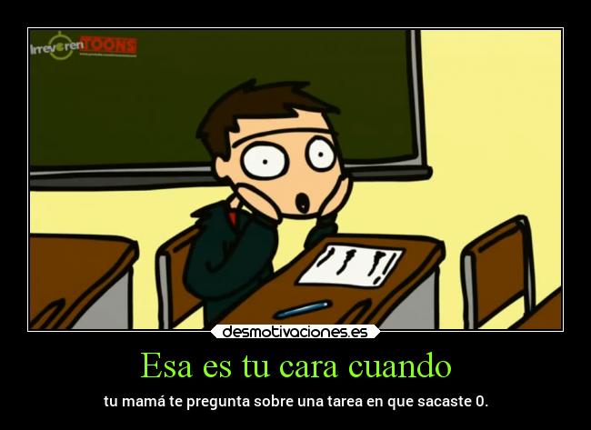 Esa es tu cara cuando - 