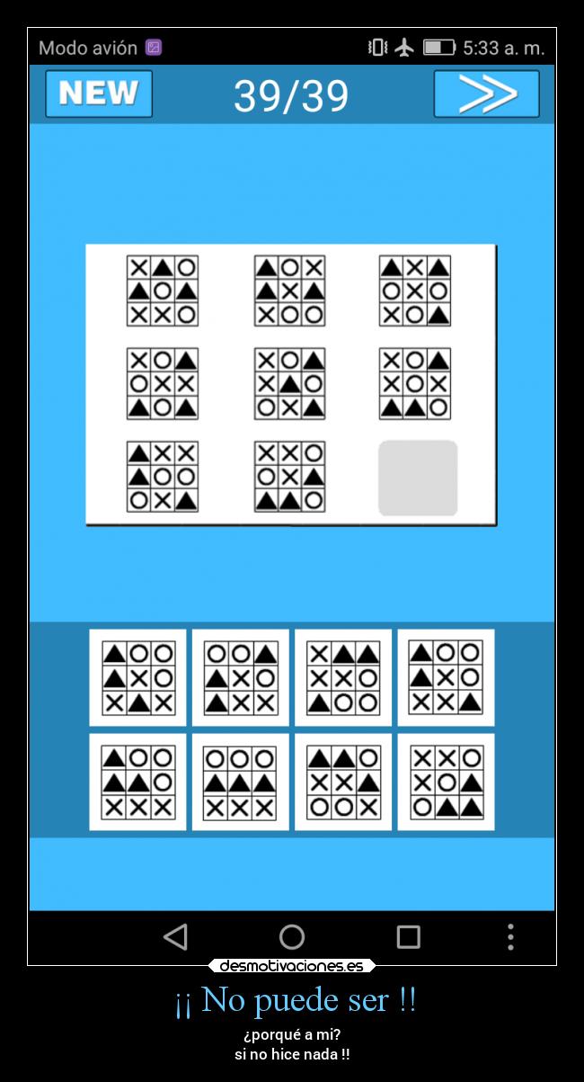 ¡¡ No puede ser !! - ¿porqué a mi?
si no hice nada !!