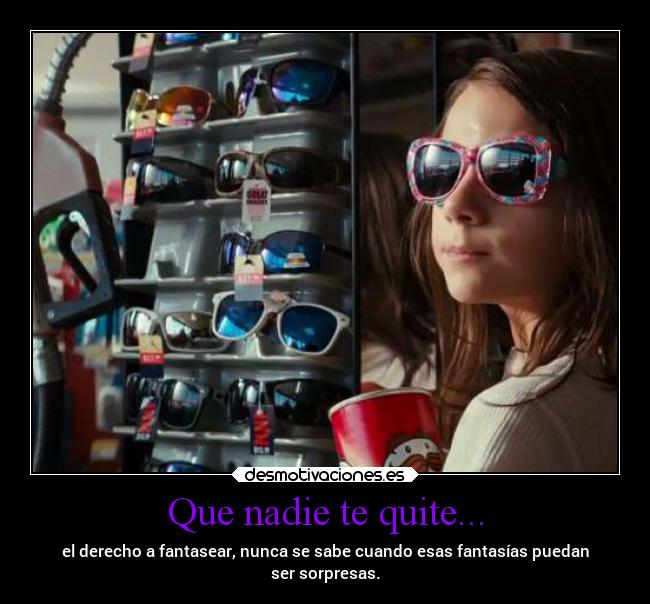 Que nadie te quite... -