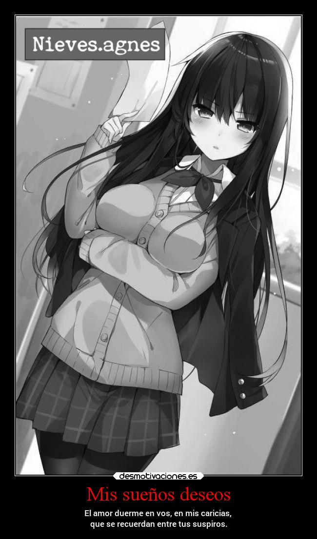 Mis sueños deseos - El amor duerme en vos, en mis caricias,
que se recuerdan entre tus suspiros.