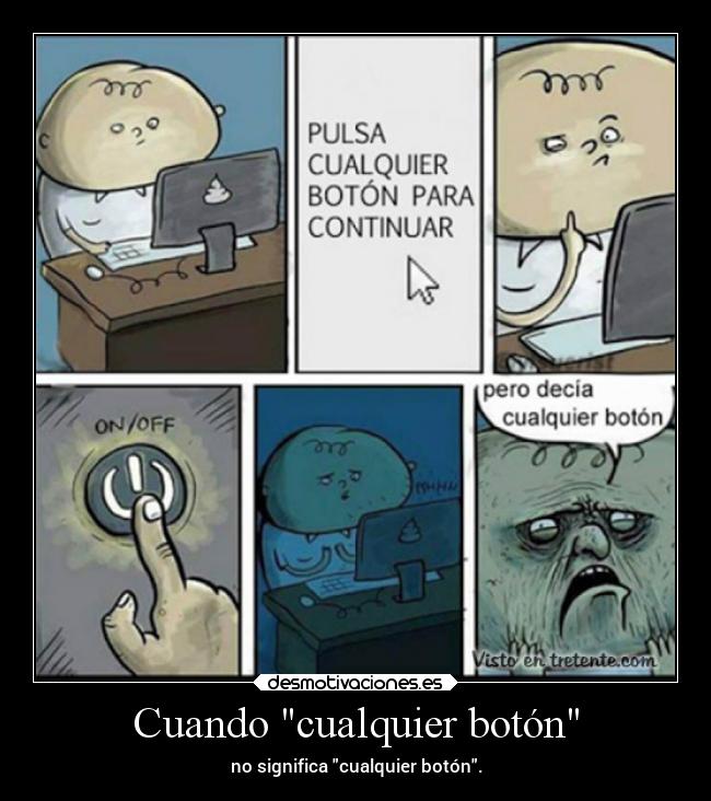 Cuando cualquier botón - no significa cualquier botón.