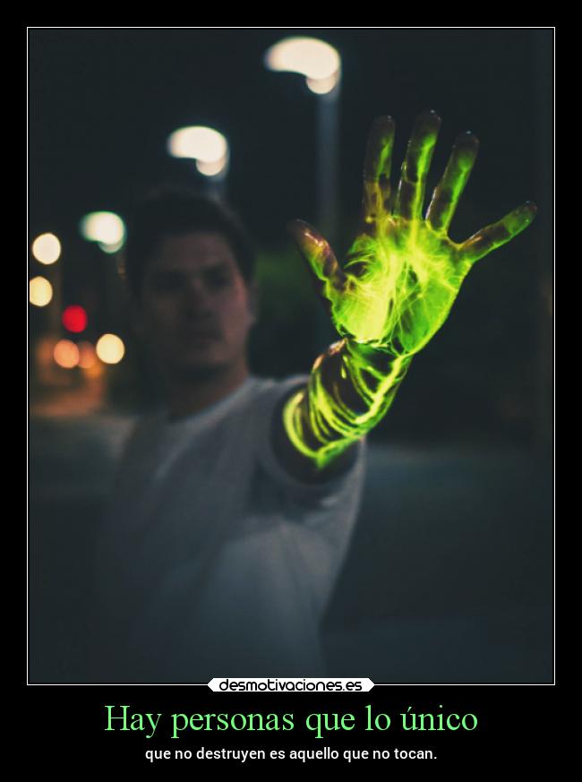 Hay personas que lo único - 