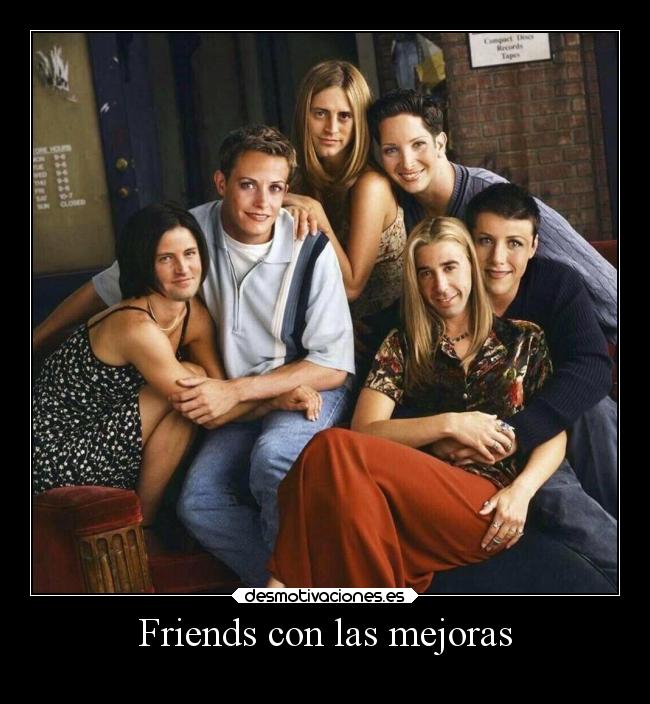 Friends con las mejoras -