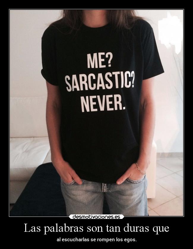 Las palabras son tan duras que - 