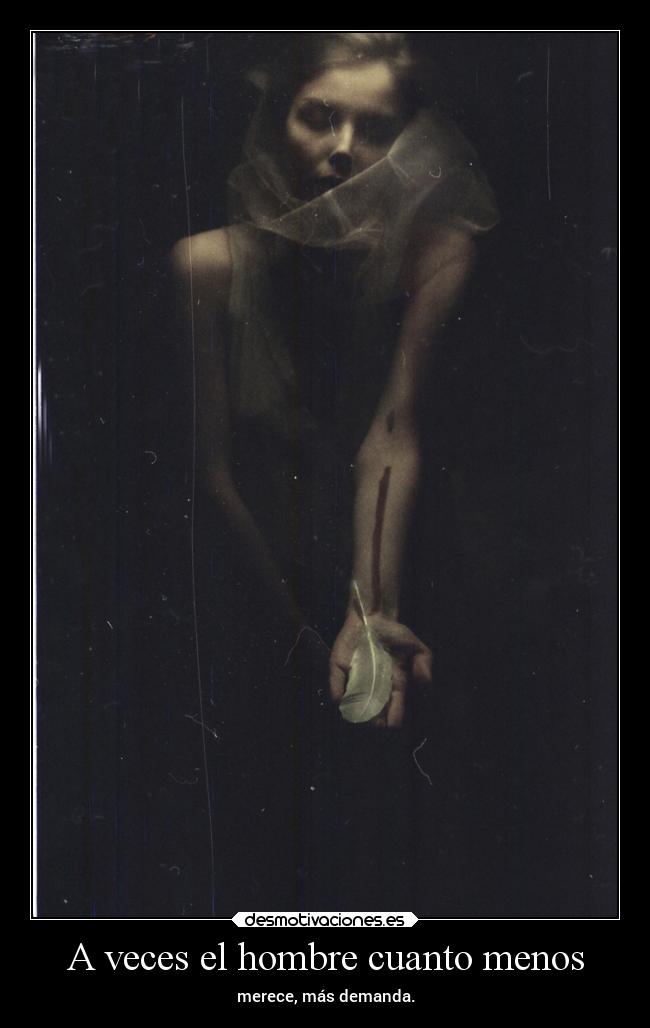 A veces el hombre cuanto menos - 