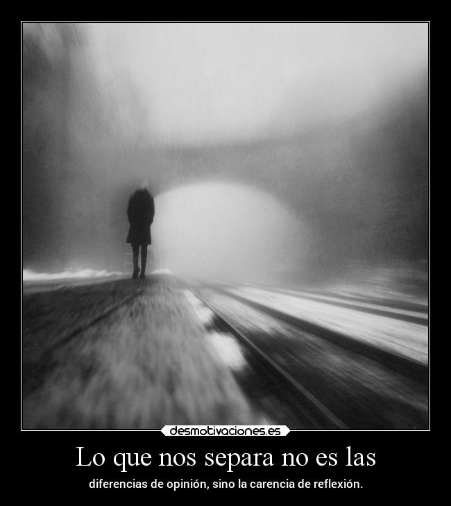 Lo que nos separa no es las -
