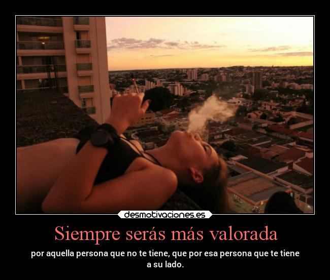Siempre serás más valorada -