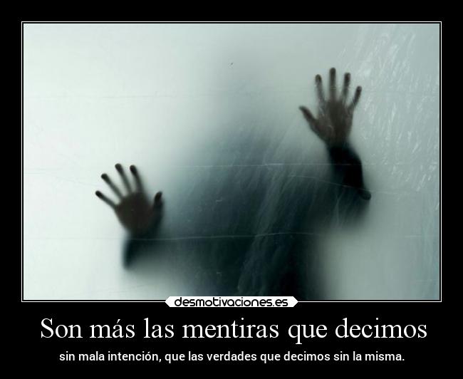 Son más las mentiras que decimos - 