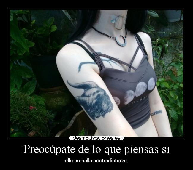 Preocúpate de lo que piensas si - 