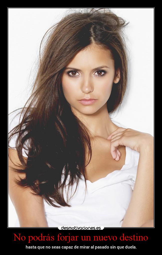 No podrás forjar un nuevo destino -