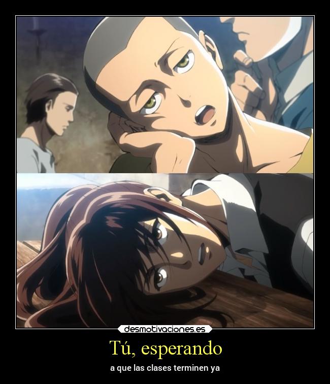 Tú, esperando - a que las clases terminen ya