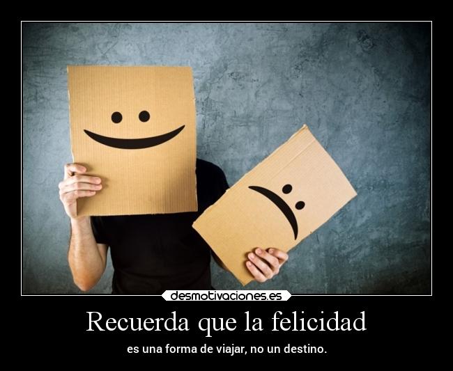 Recuerda que la felicidad - 