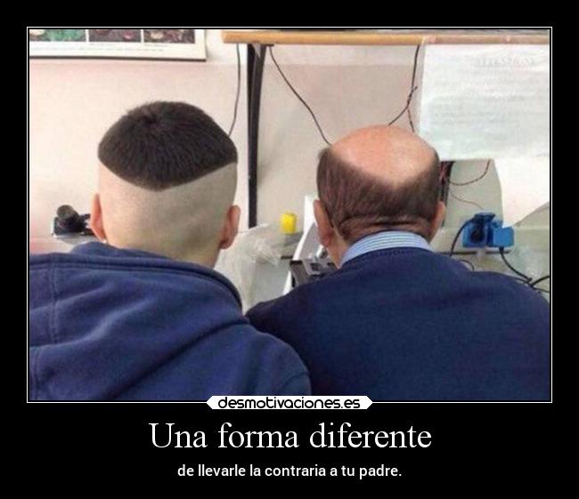 Una forma diferente - de llevarle la contraria a tu padre.