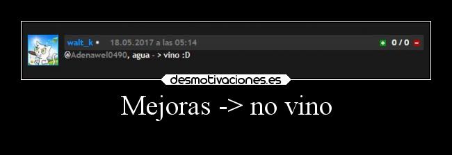 Mejoras -> no vino -