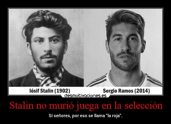 Stalin no murió juega en la selección - Sí señores, por eso se llama la roja.