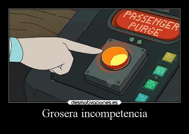 Grosera incompetencia - 