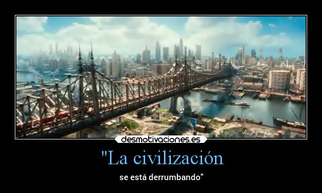 La civilización - se está derrumbando