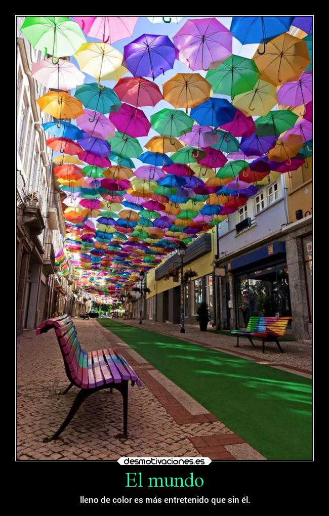 El mundo - lleno de color es más entretenido que sin él.