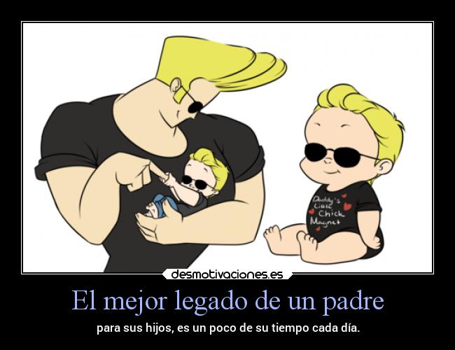 carteles padre vida frases jonny bravo caricaturas clasicas cartoon network numhub99 desmotivaciones