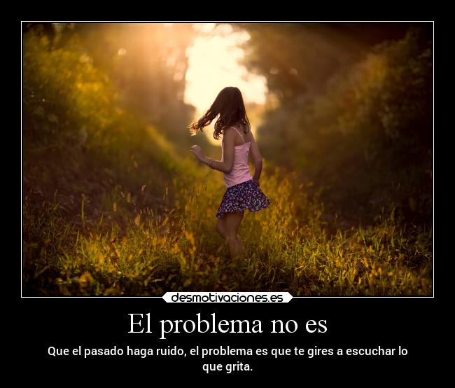 carteles pasado problemas ausencia escuchar gritos ruido desmotivaciones