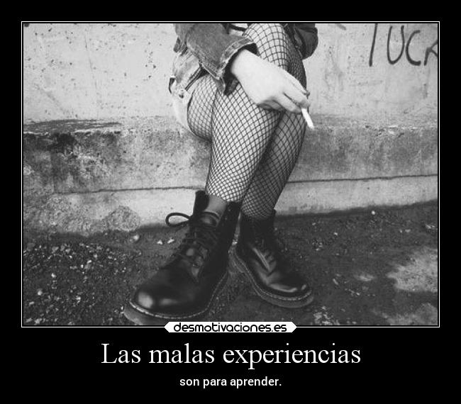 Las malas experiencias -