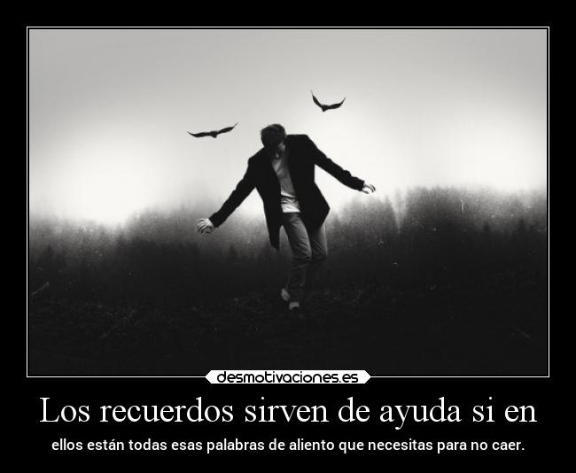 Los recuerdos sirven de ayuda si en - 