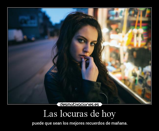 Las locuras de hoy -