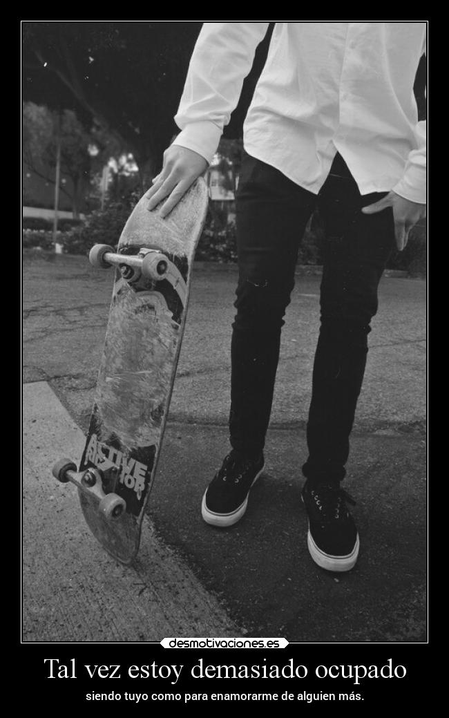 Tal vez estoy demasiado ocupado - 