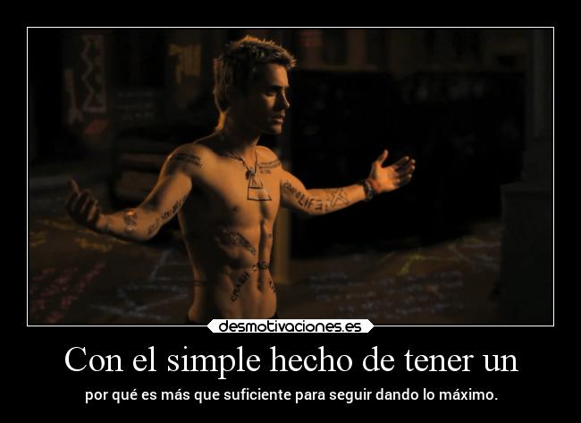 Con el simple hecho de tener un - por qué es más que suficiente para seguir dando lo máximo.