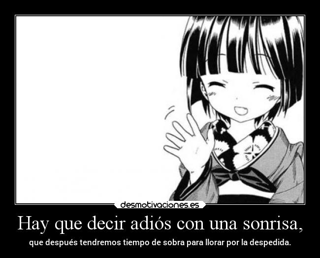 Hay que decir adiós con una sonrisa, -