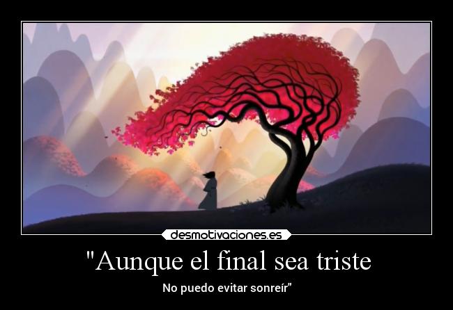 Aunque el final sea triste - 