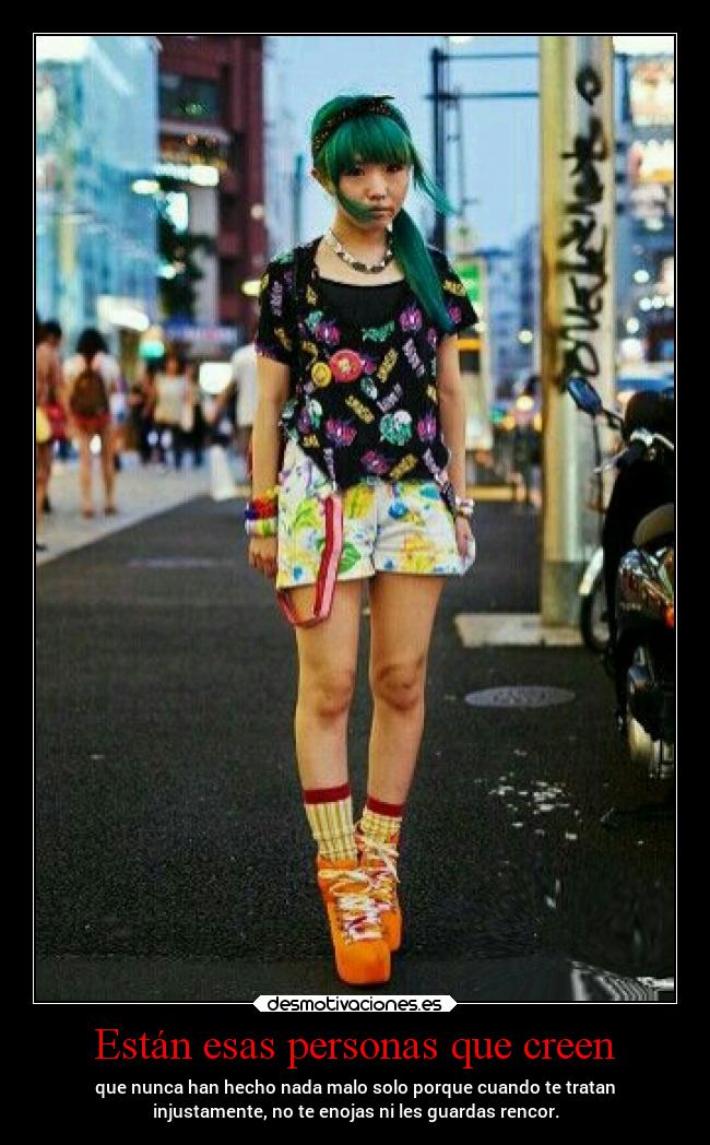 Están esas personas que creen -