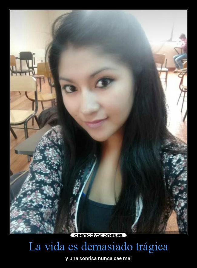La vida es demasiado trágica -