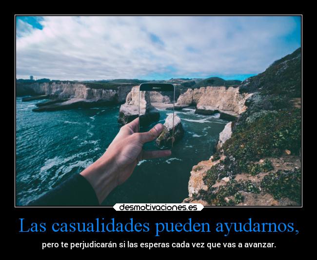 Las casualidades pueden ayudarnos, - 